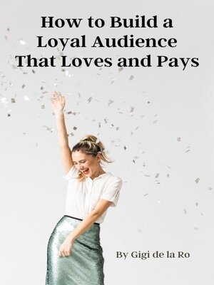 cover image of How to Build a Loyal Audience That Loves and Pays